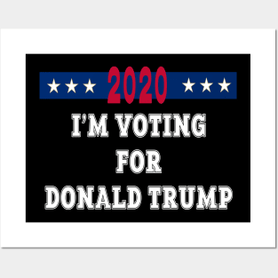 I'm Voting For Donald Trump 2020 Election Gift Posters and Art